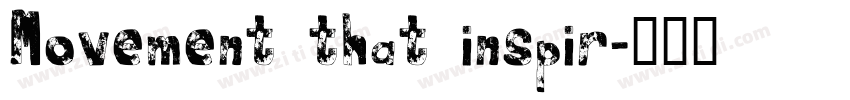 Movement that inspir字体转换 Movement that inspir字体转换